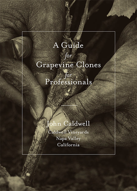 JOHN CALDWELL's Guide for Grapevine Clones for Professionals
